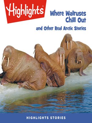 cover image of Where Walruses Chill Out and Other Real Arctic Stories